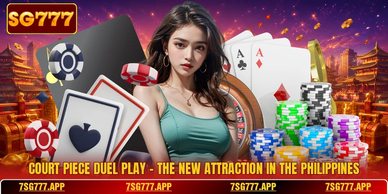 Court Piece Duel Play - The New Attraction In The Philippines