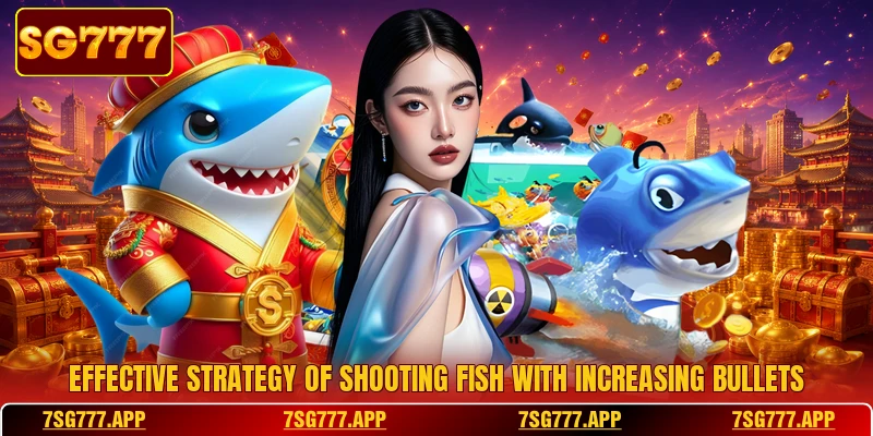 Effective strategy of shooting fish with increasing bullets