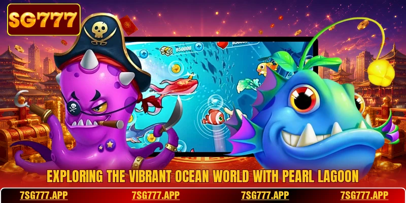 Exploring the vibrant ocean world with pearl lagoon