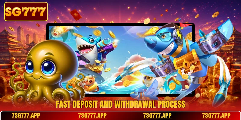 Fast deposit and withdrawal process