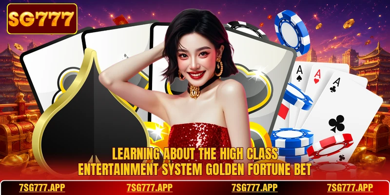 Learning about the high class entertainment system golden fortune bet