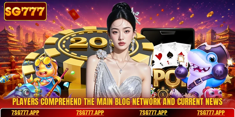 Players comprehend the main blog network and current news