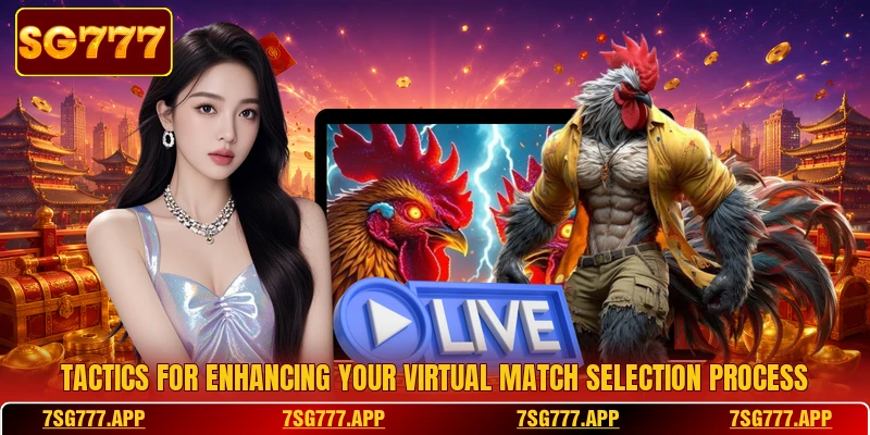 Tactics for enhancing your virtual match selection process