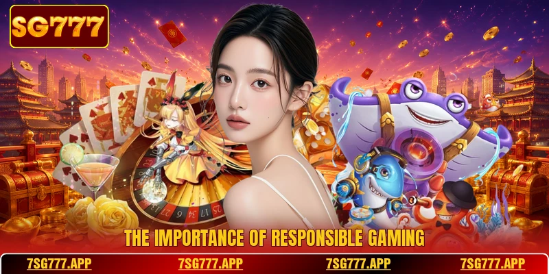The Importance of Responsible Gaming The Importance of Responsible Gaming