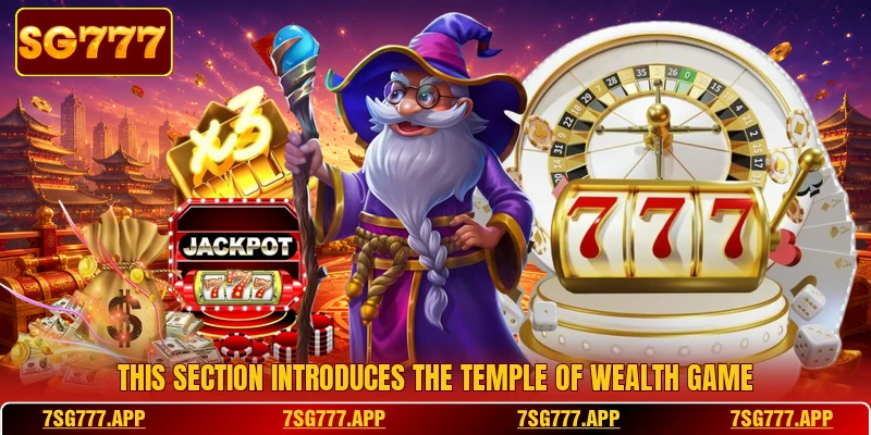 This section introduces the Temple Of Wealth game This section introduces the Temple Of Wealth game