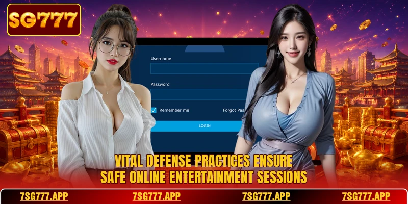 Vital defense practices ensure safe online entertainment sessions